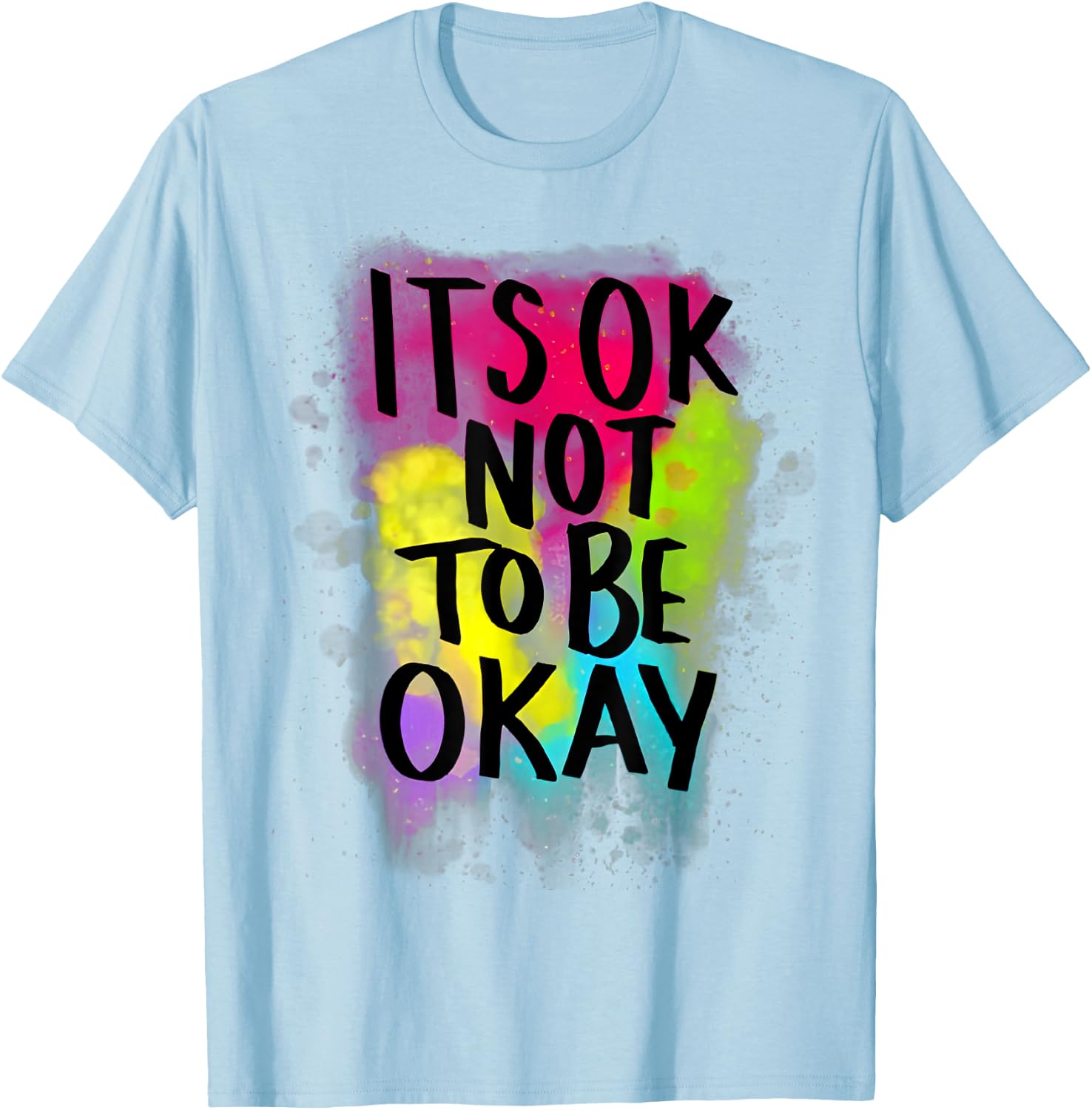 It's Ok Not to Be Ok T-Shirt - T-Shirt | Light Blue
