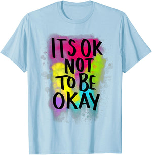 It's Ok Not to Be Ok T-Shirt - T-Shirt | Light Blue