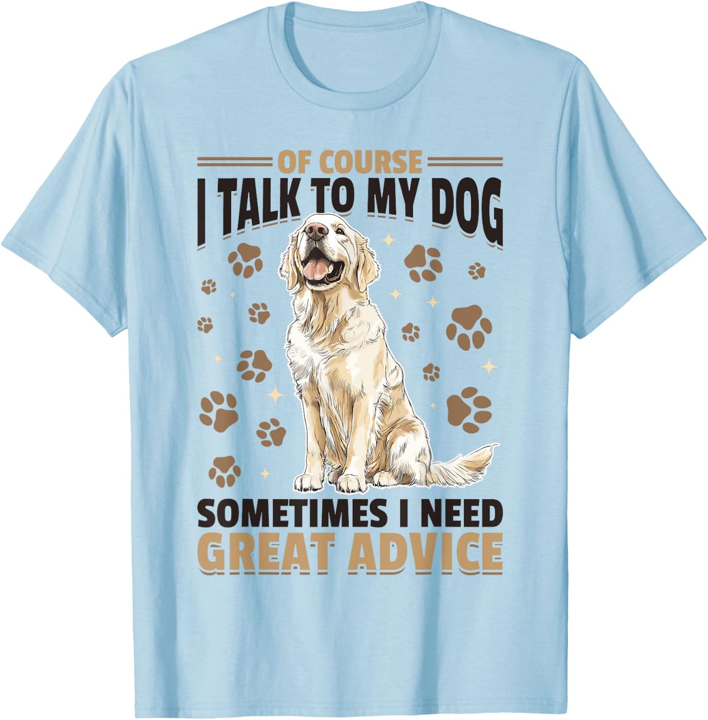 Golden Retriever Dog Breed Of course I talk to my dog T-Shirt - T-Shirt | Light Blue