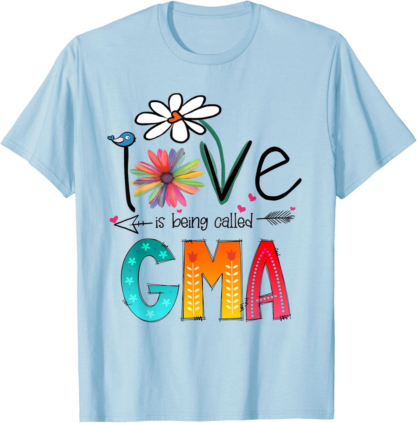 I love Being Called Gma Shirt, Gift T-Shirt - T-Shirt | Light Blue