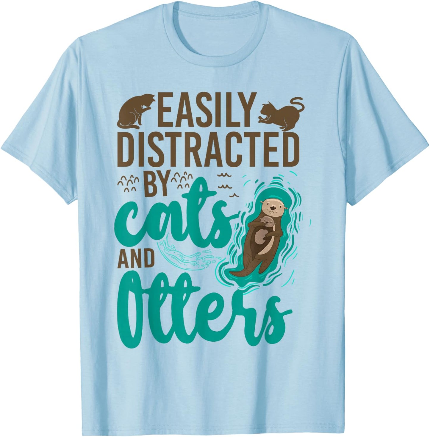 Otter Cat Easily Distracted By Cats And Otters T-Shirt - T-Shirt | Light Blue