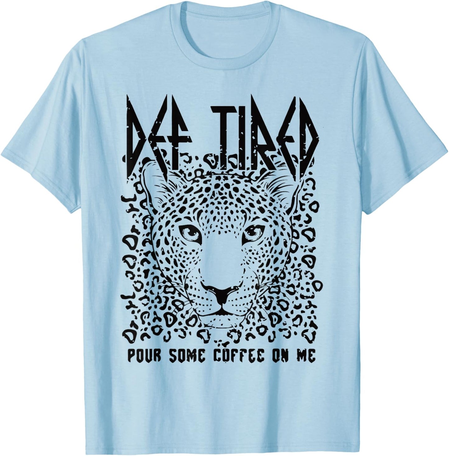 Def tired Pour Some Coffee On Me Tiger Tired Coffee Vintage T-Shirt - T-Shirt | Light Blue