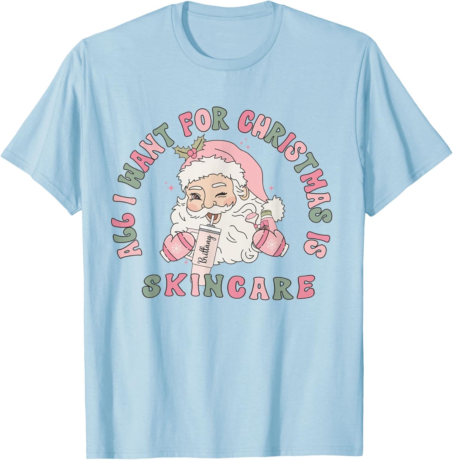 All I Need For Christmas Is Skincare Esthetician Dermatology T-Shirt - T-Shirt | Light Blue