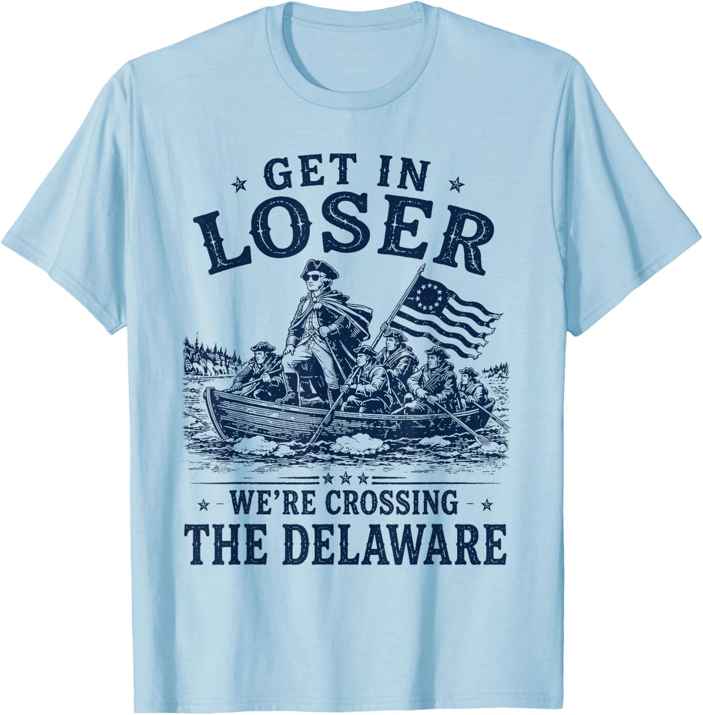 Funny 4th of July Loser, Crossing The Delaware Patriotic Men T-Shirt - T-Shirt | Light Blue