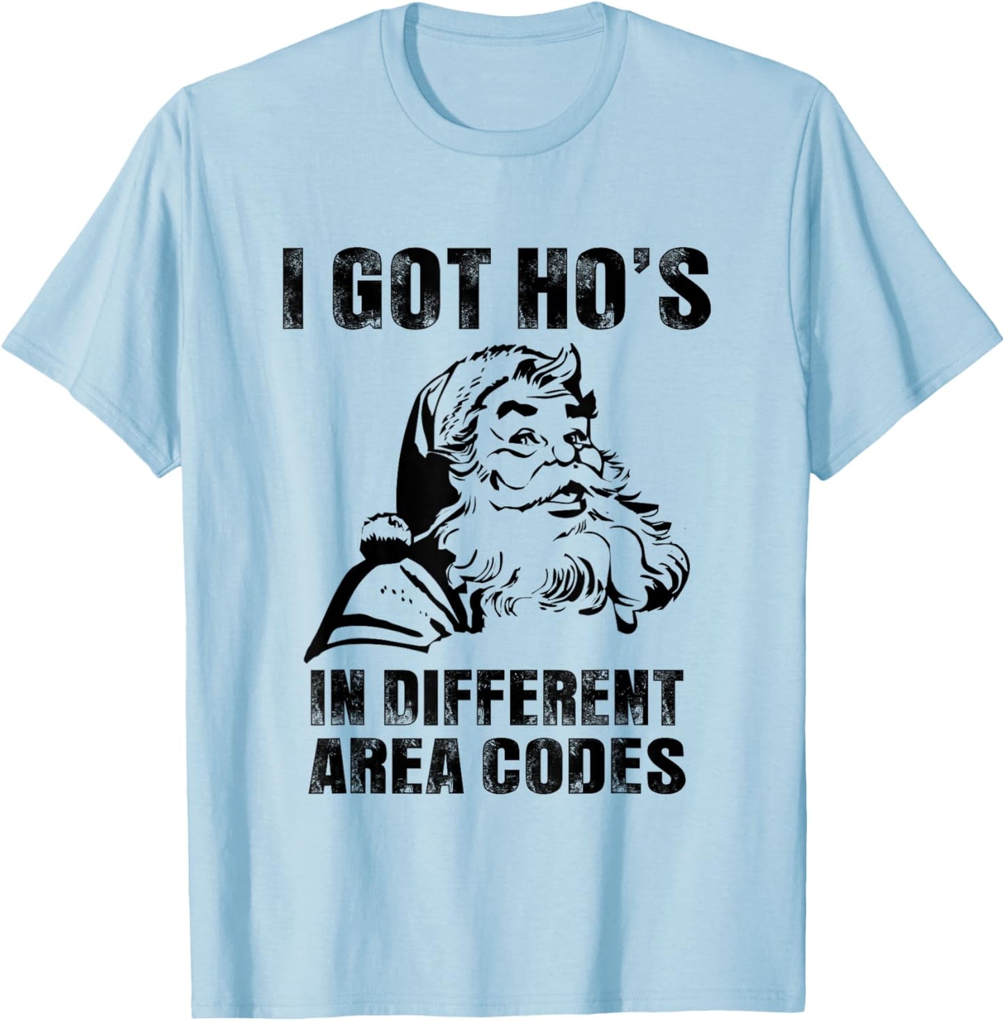 I Got Hos in Different Area Codes , Funny Santa T-Shirt - T-Shirt | Light Blue