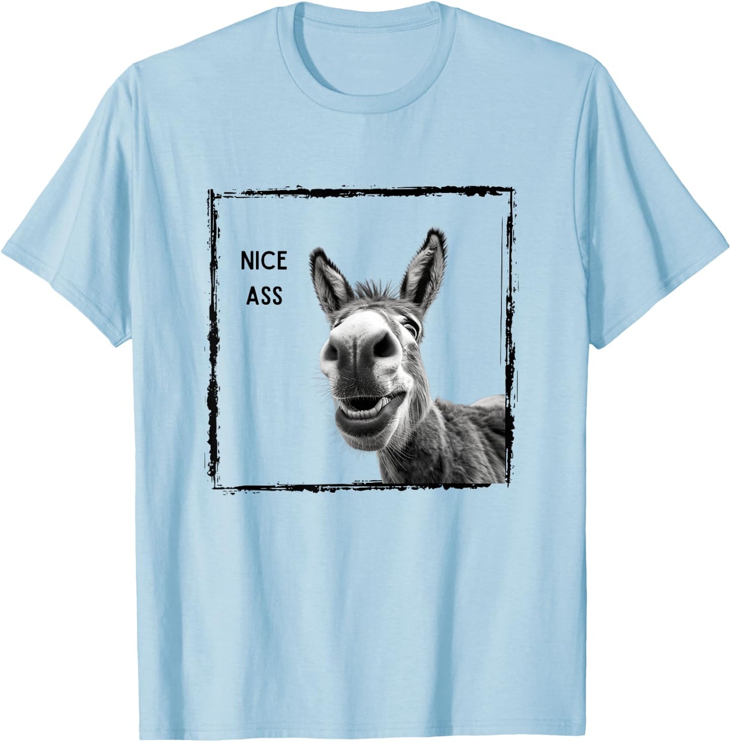 Funny Nice Ass Donkey Design Funny Saying Men Women T-Shirt - T-Shirt | Light Blue