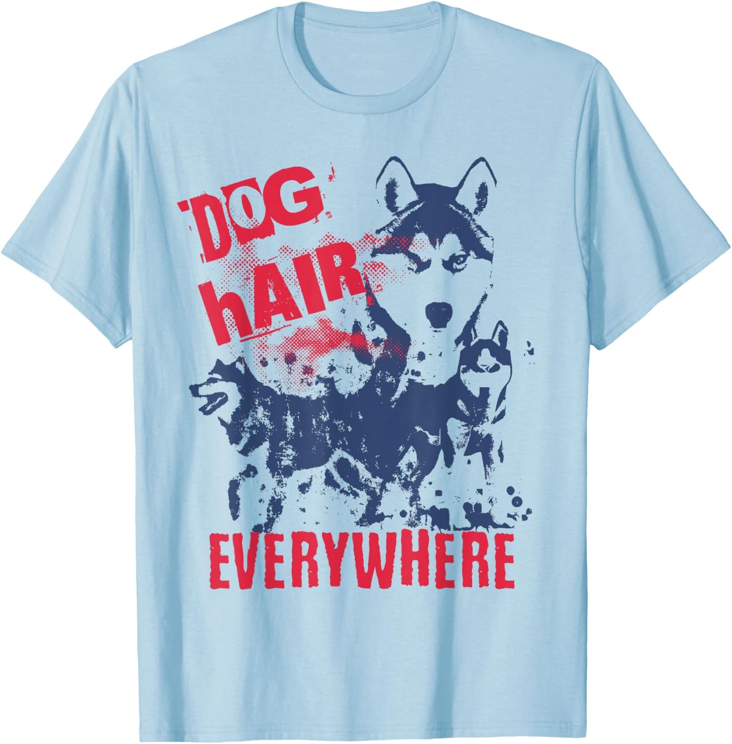 Dog Hair Everywhere Funny Siberian Husky Women T-Shirt - T-Shirt | Light Blue