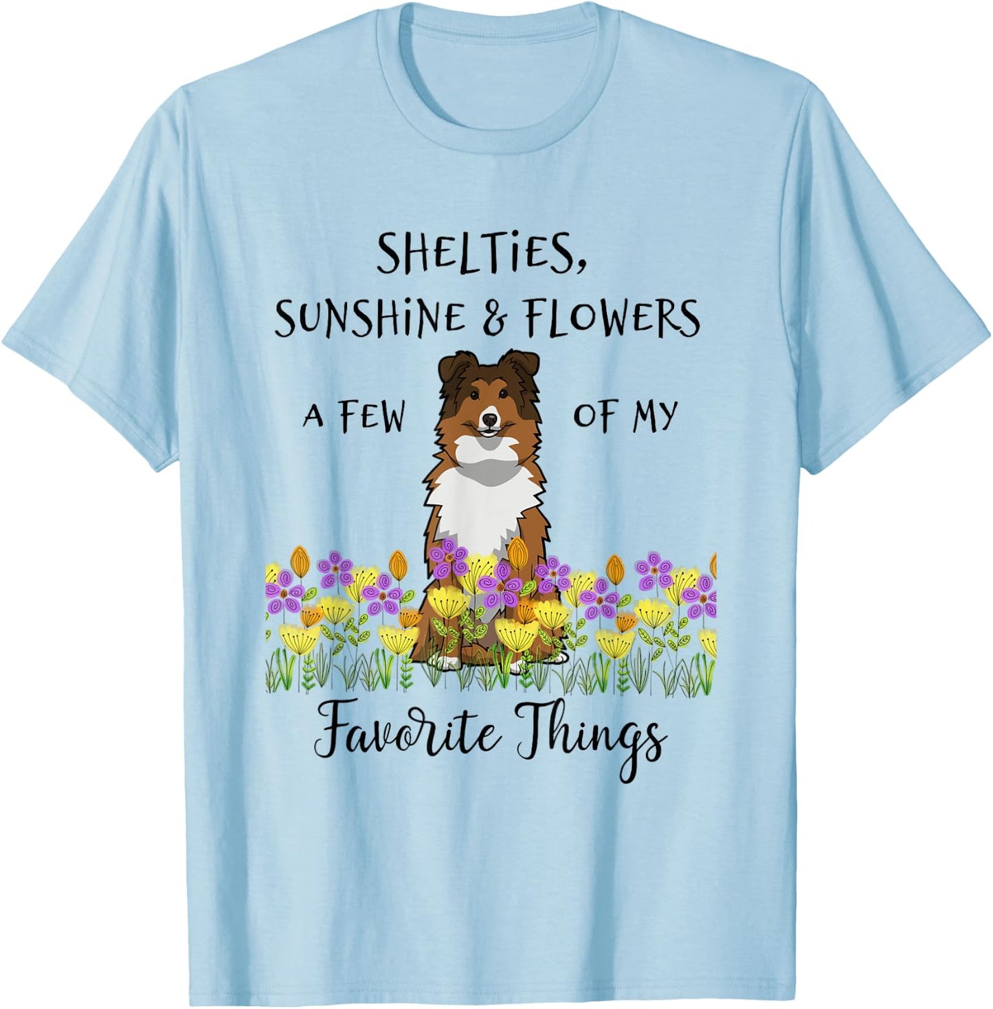 Shelties Sheltie Gift Shelties My Favorite Thing Sheltie Mom T-Shirt - T-Shirt | Light Blue