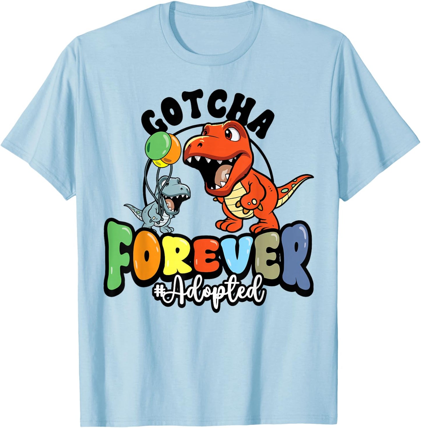 Adoption Day Trex Dino Gotcha Forever Foster Family T-Shirt - T-Shirt | Light Blue