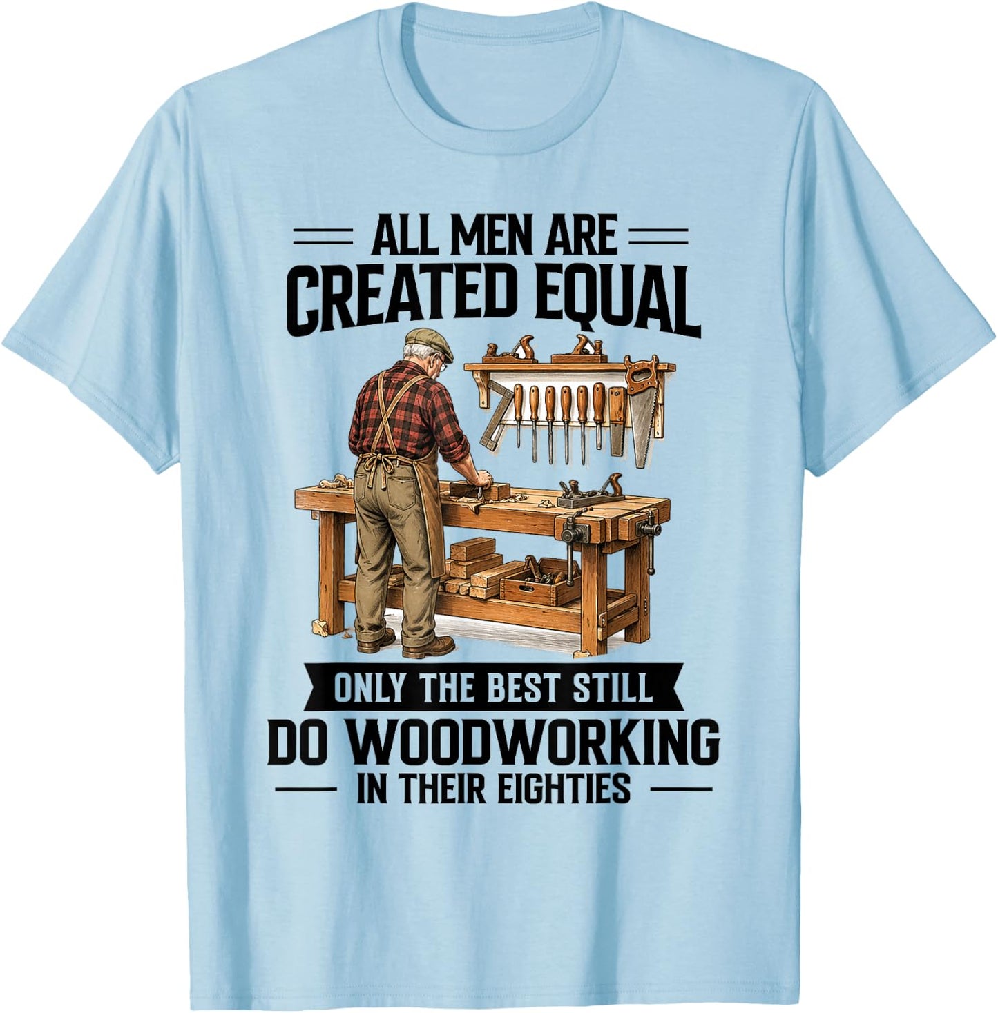 80th Birthday Woodworker Only The Best Still Do Woodworking T-Shirt - T-Shirt | Light Blue