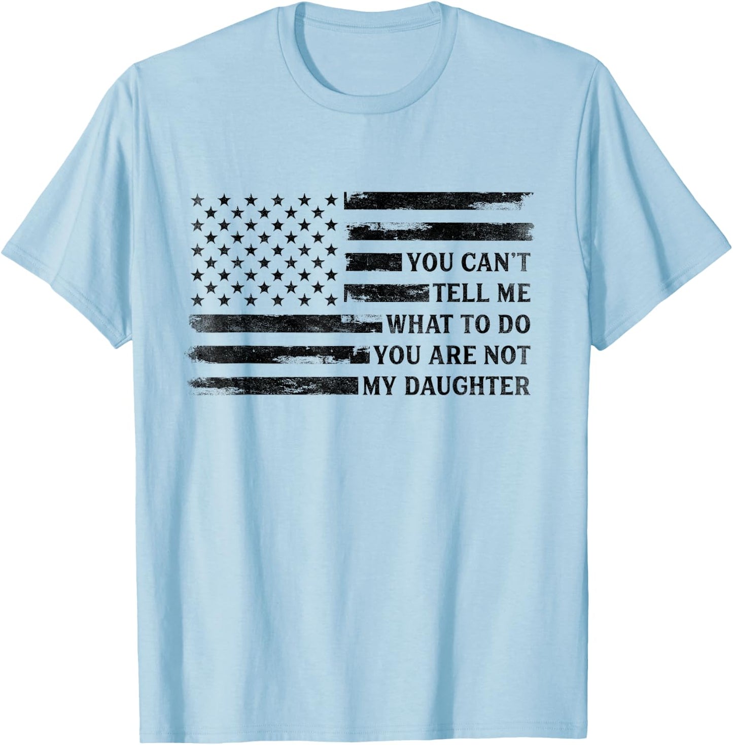 You Can't Tell Me What to Do Daughter Father's Day Black Dad T-Shirt - T-Shirt | Light Blue