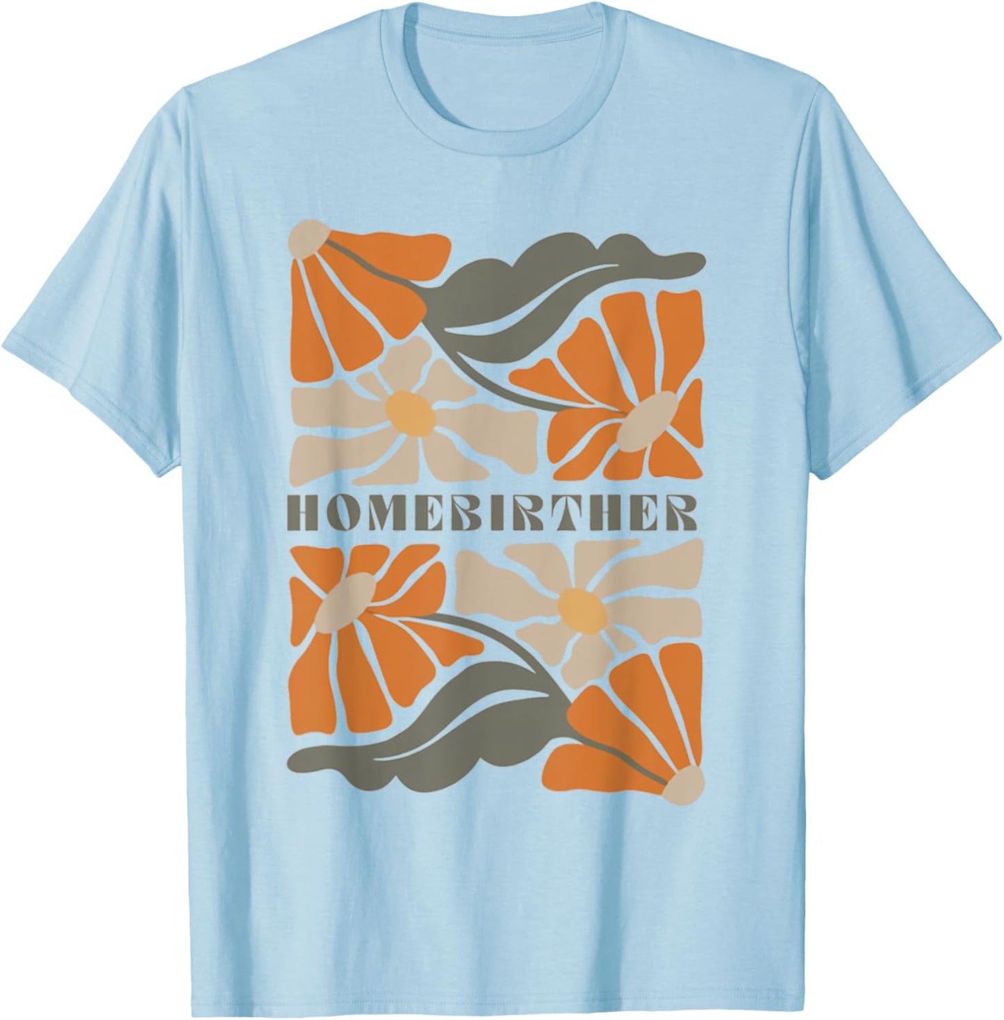 Retro Home Birth Boho Flowers Homebirther Mothers Day T-Shirt - T-Shirt | Light Blue