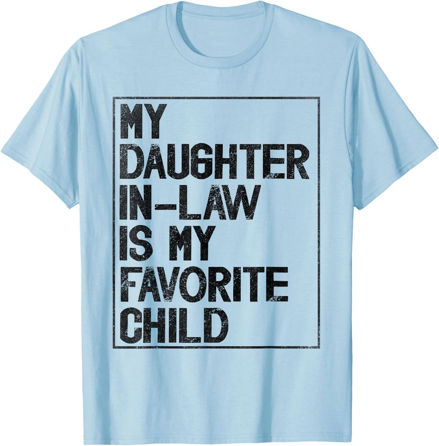 My Daughter in Law is My Favorite Child Retro Vintage T-Shirt - T-Shirt | Light Blue