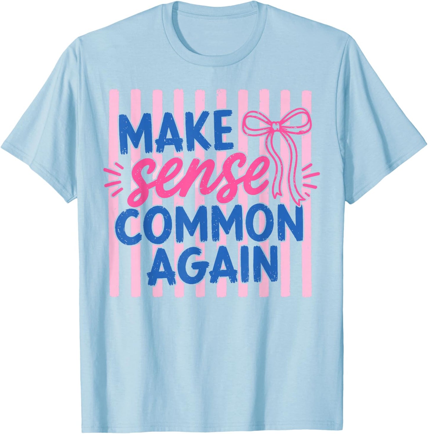 Make Sense Common Again Funny Retro Sarcastic Quote T-Shirt - T-Shirt | Light Blue
