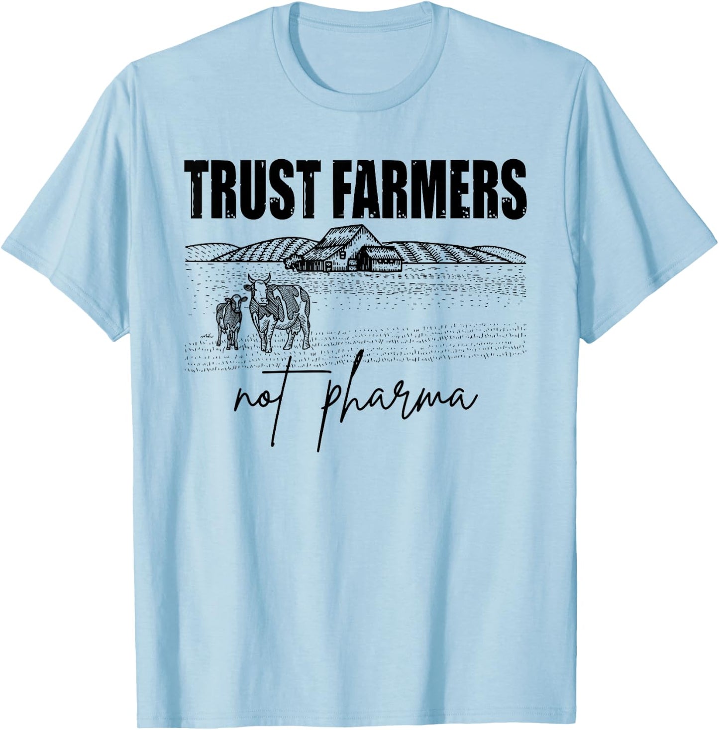 Trust Farmers Not Pharma, Funny Farm, Support Farmers T-Shirt - T-Shirt | Light Blue