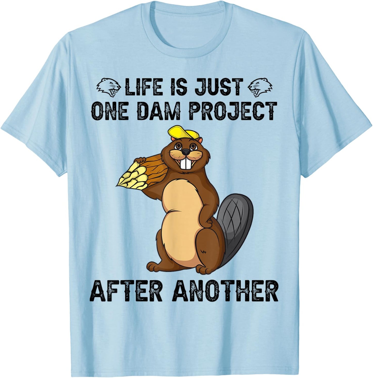 Life's One Dam Project After Another T-Shirt - T-Shirt | Light Blue