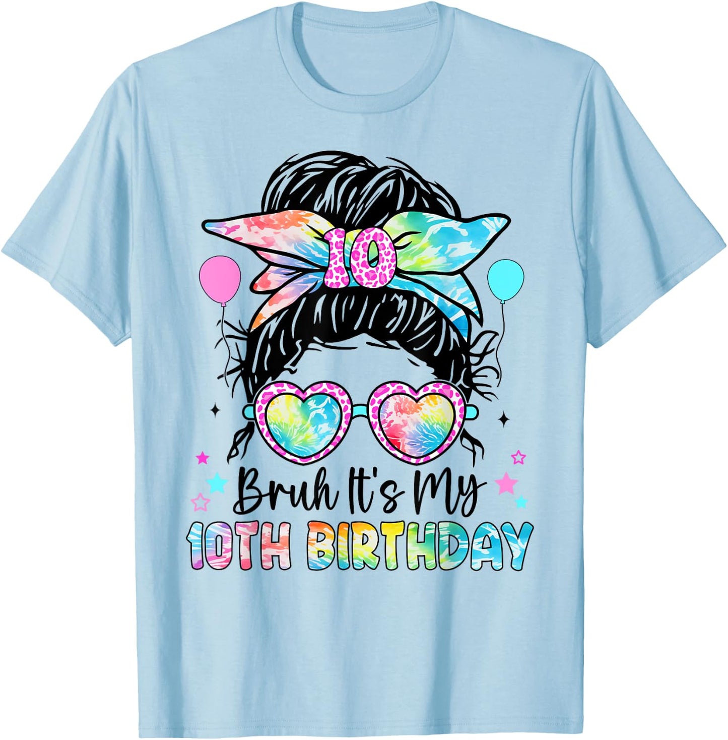 Bruh It's My 10th Birthday 10 Year Old Birthday For Girl T-Shirt - T-Shirt | Light Blue