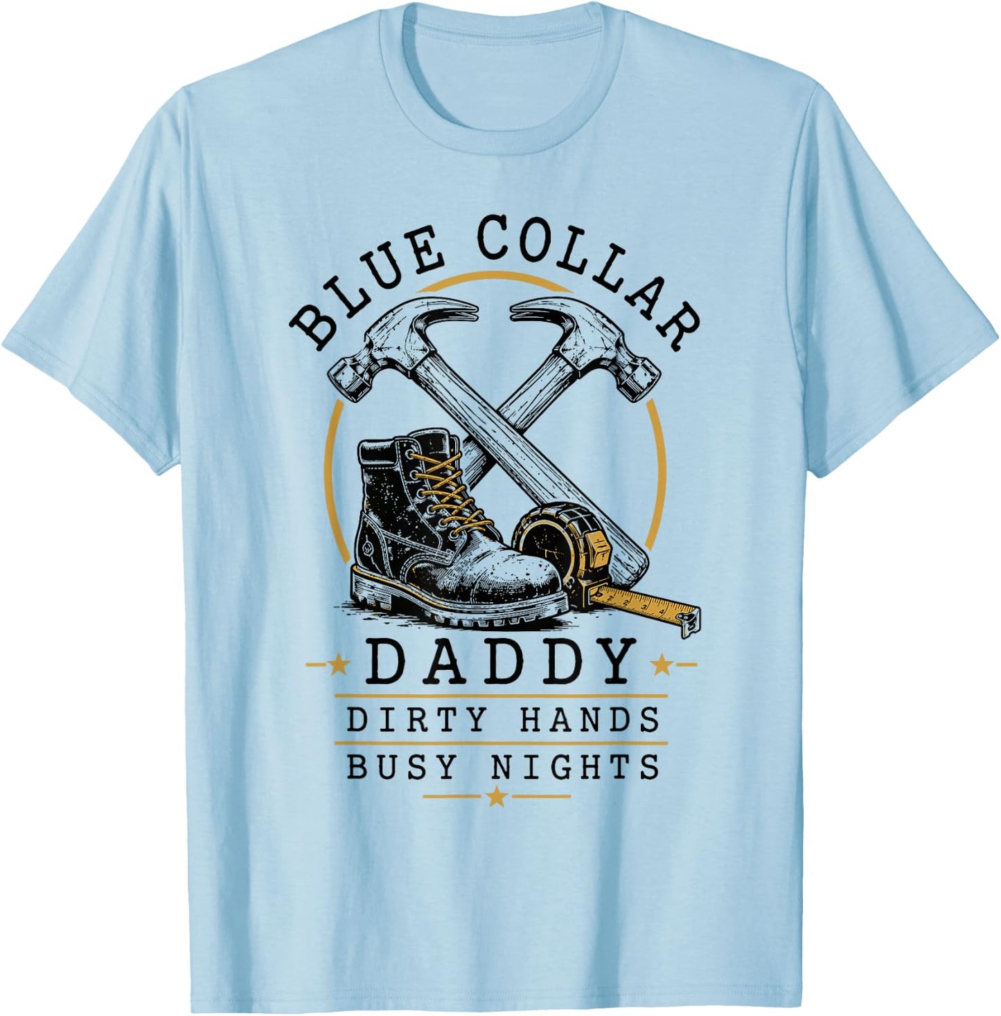 Blue Collar Daddy Dirty Hands Busy Nights Retro T-Shirt - T-Shirt | Light Blue