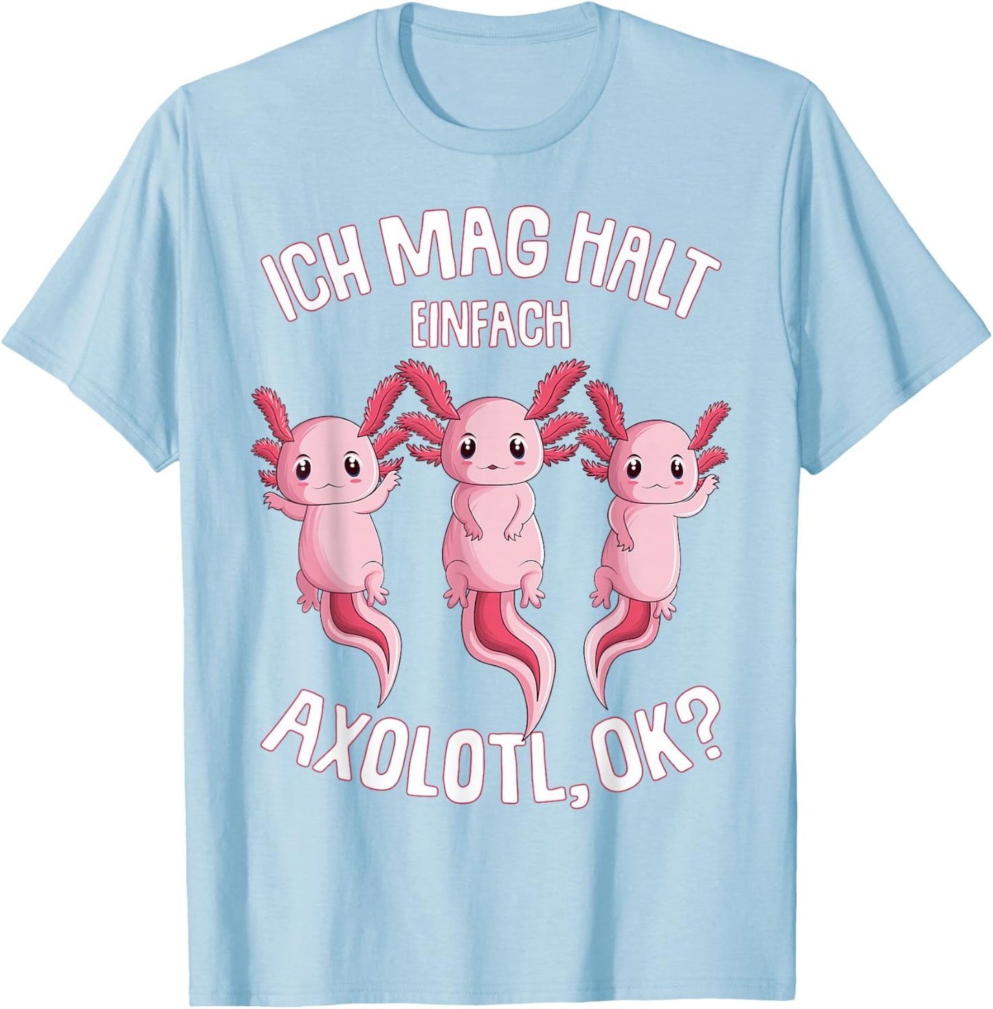 Ich mag Halt Axolotl Children's Women Girls T-Shirt - T-Shirt | Light Blue
