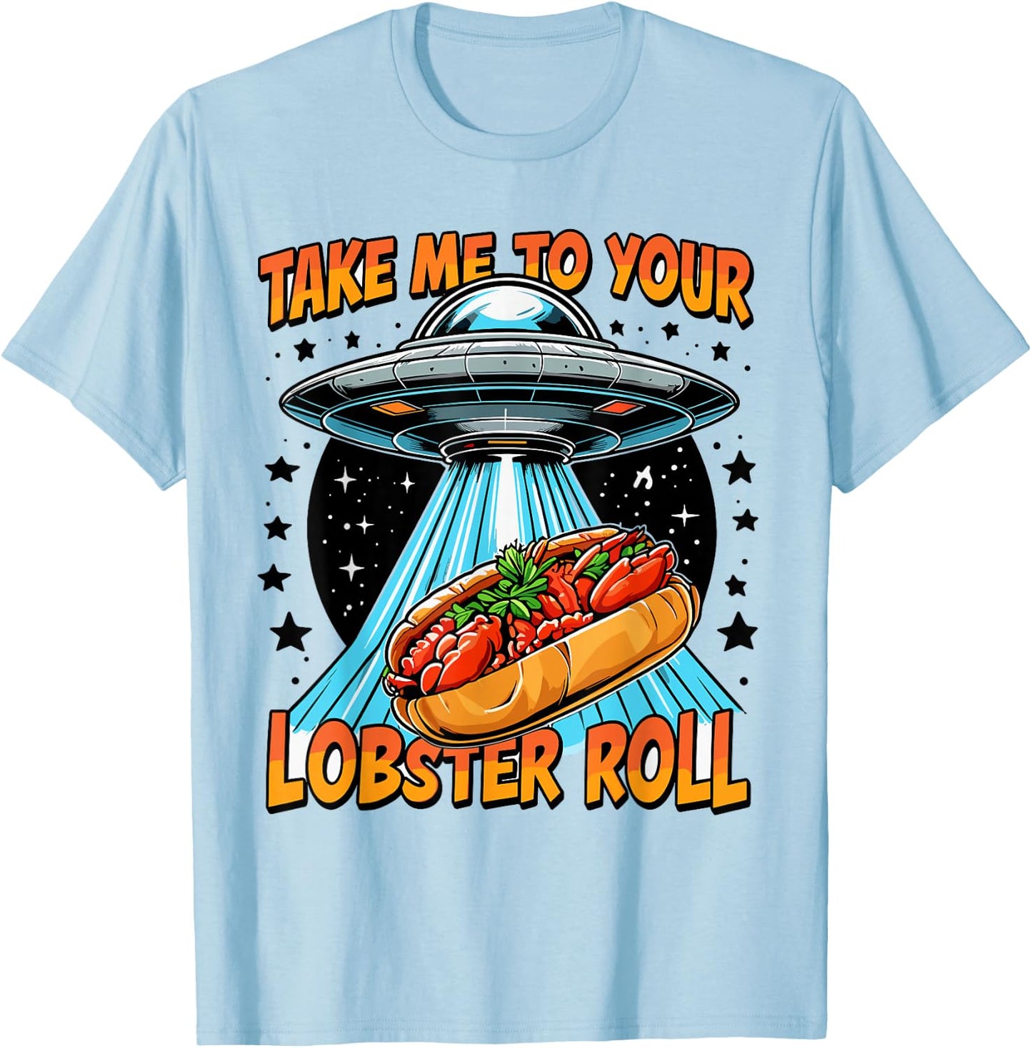 Take Me to Your Lobster Roll UFO Maine Funny Lobster Roll T-Shirt - T-Shirt | Light Blue