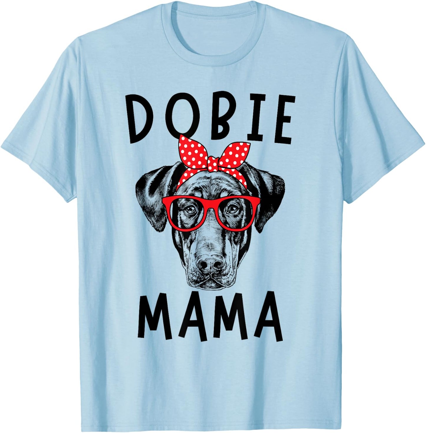 Dobie Mama Doberman Pinscher Dog Mom Mother's Day T-Shirt - T-Shirt | Light Blue