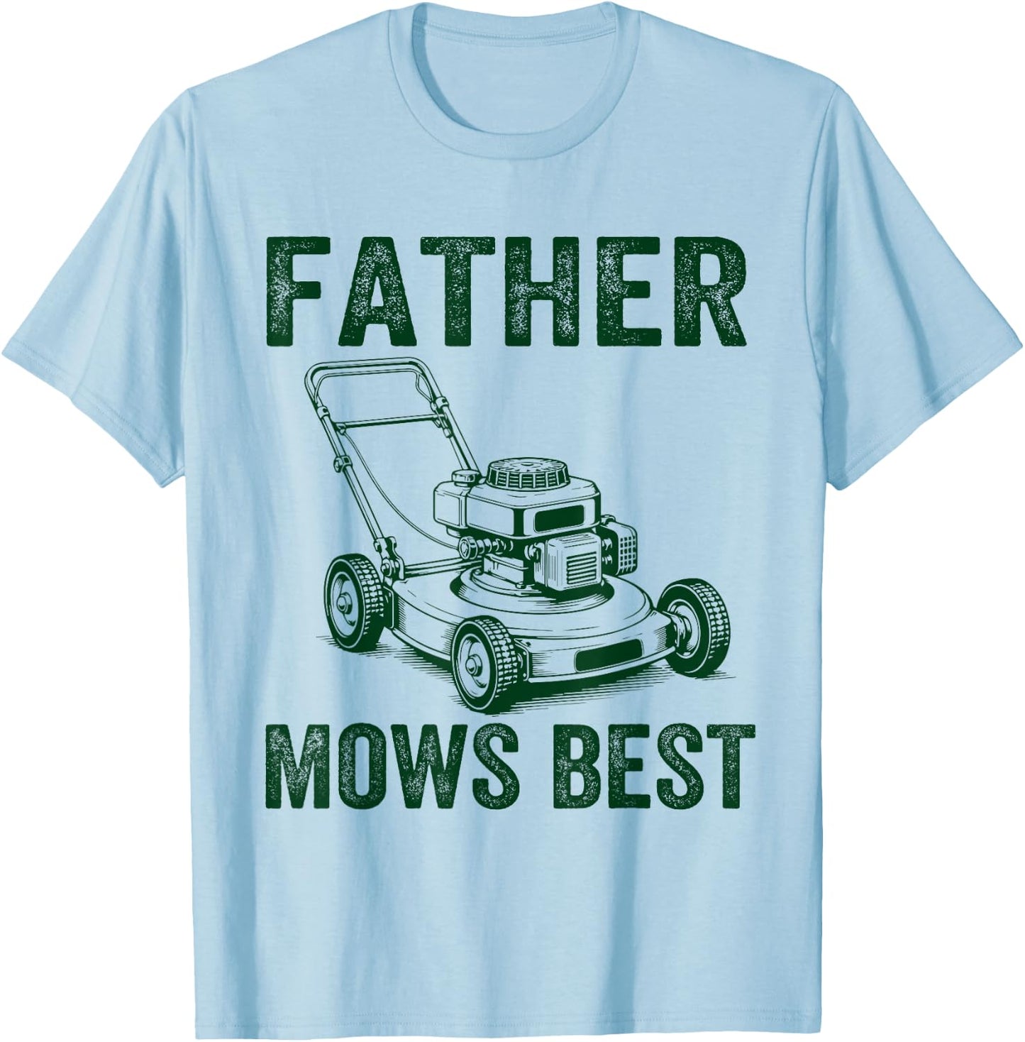 Father Mows Best Funny Lawn Mower Dad Humor Father's Day Men T-Shirt - T-Shirt | Light Blue