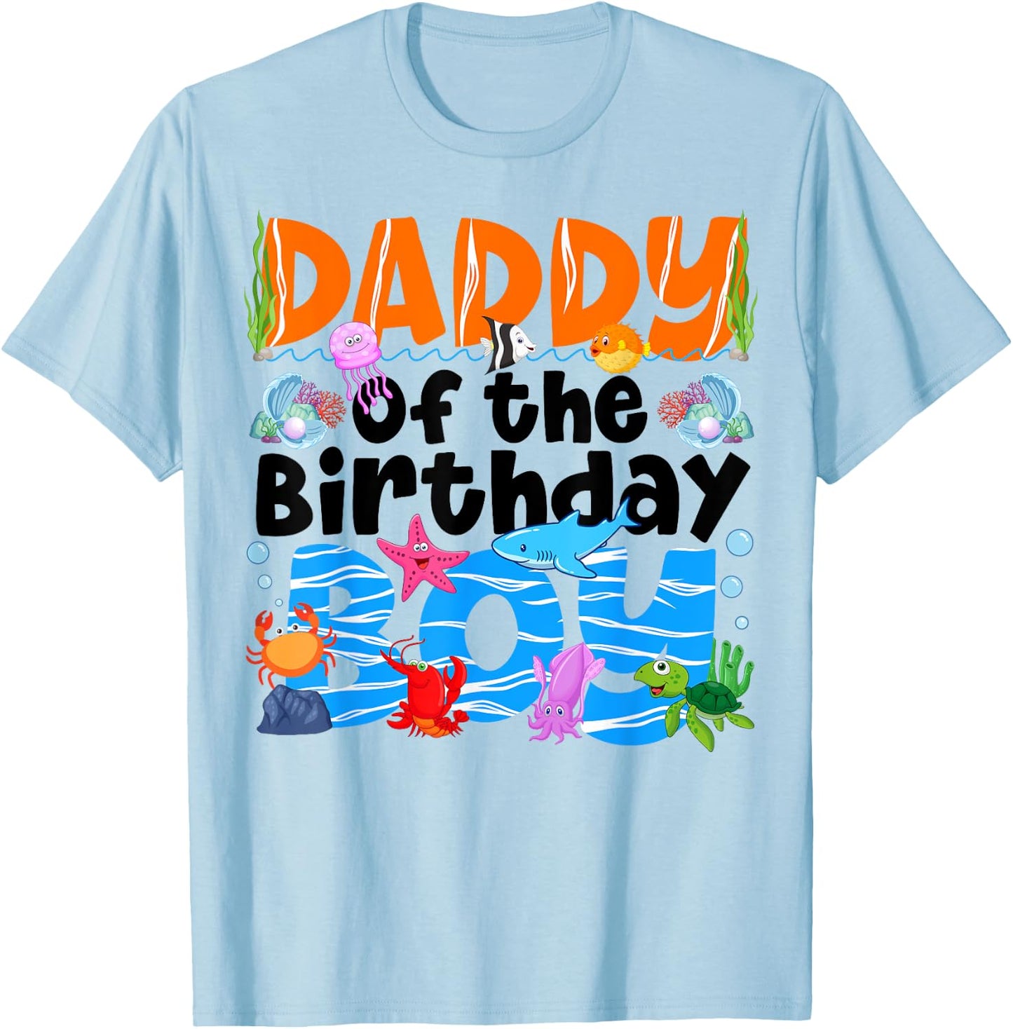 Daddy Under Sea Birthday Party Boys Ocean Sea Animals Themed T-Shirt - T-Shirt | Light Blue