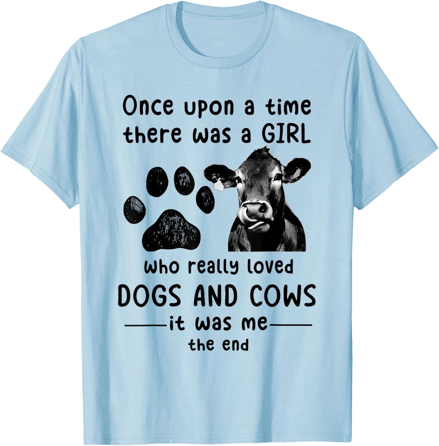Once Upon A time There Was a Girl Loved Dogs and Cows Funny T-Shirt - T-Shirt | Light Blue