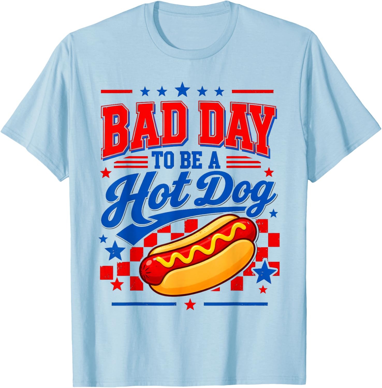Bad Day to Be A Hot Dog Patriotic Fourth of July Design T-Shirt - T-Shirt | Light Blue