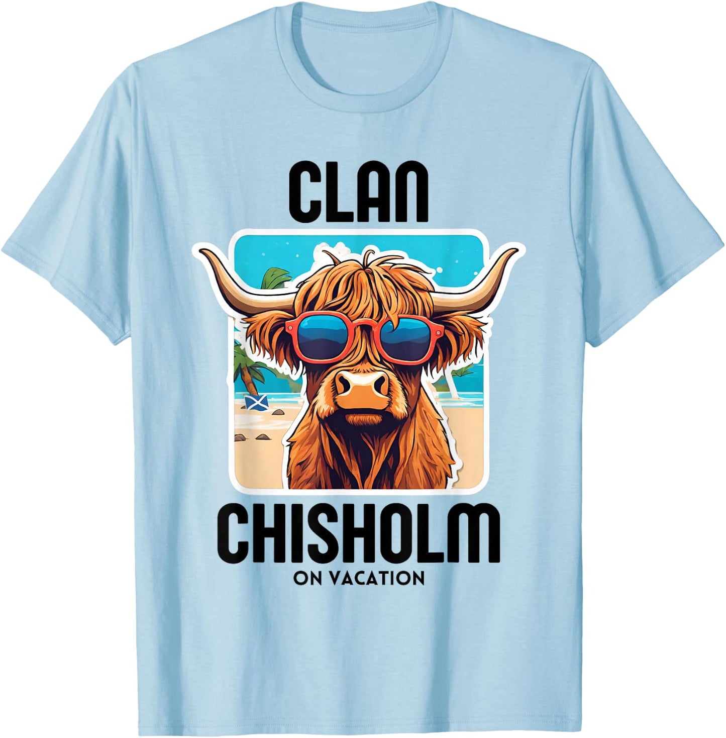 Chisholm Clan Vacation Scottish Family Name Party T-Shirt - T-Shirt | Light Blue