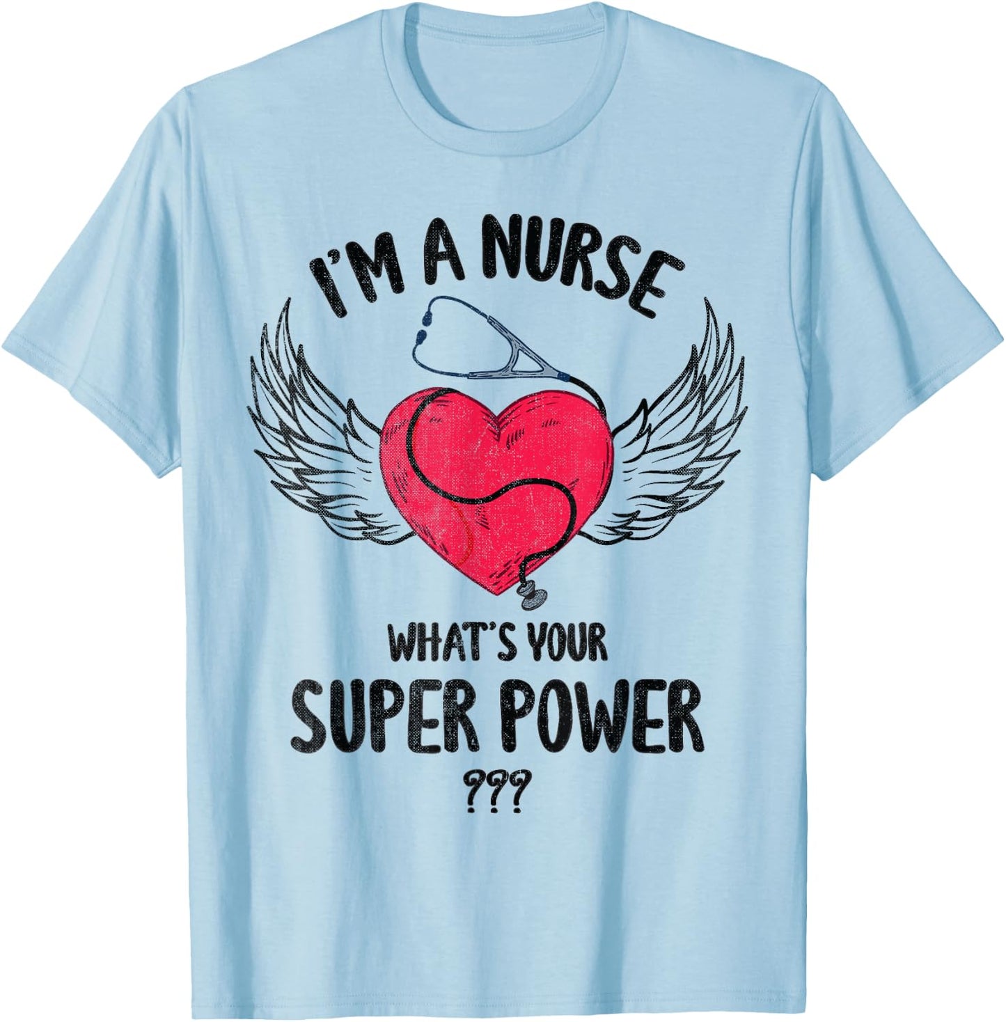 I Am A Nurse What Is Your Super Power Nurse Costume Scrub T-Shirt - T-Shirt | Light Blue