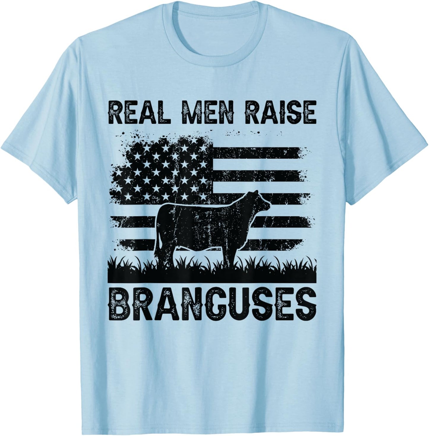 Real Men Raise Cow - Cattle Farmer Breeder Brangus T-Shirt - T-Shirt | Light Blue