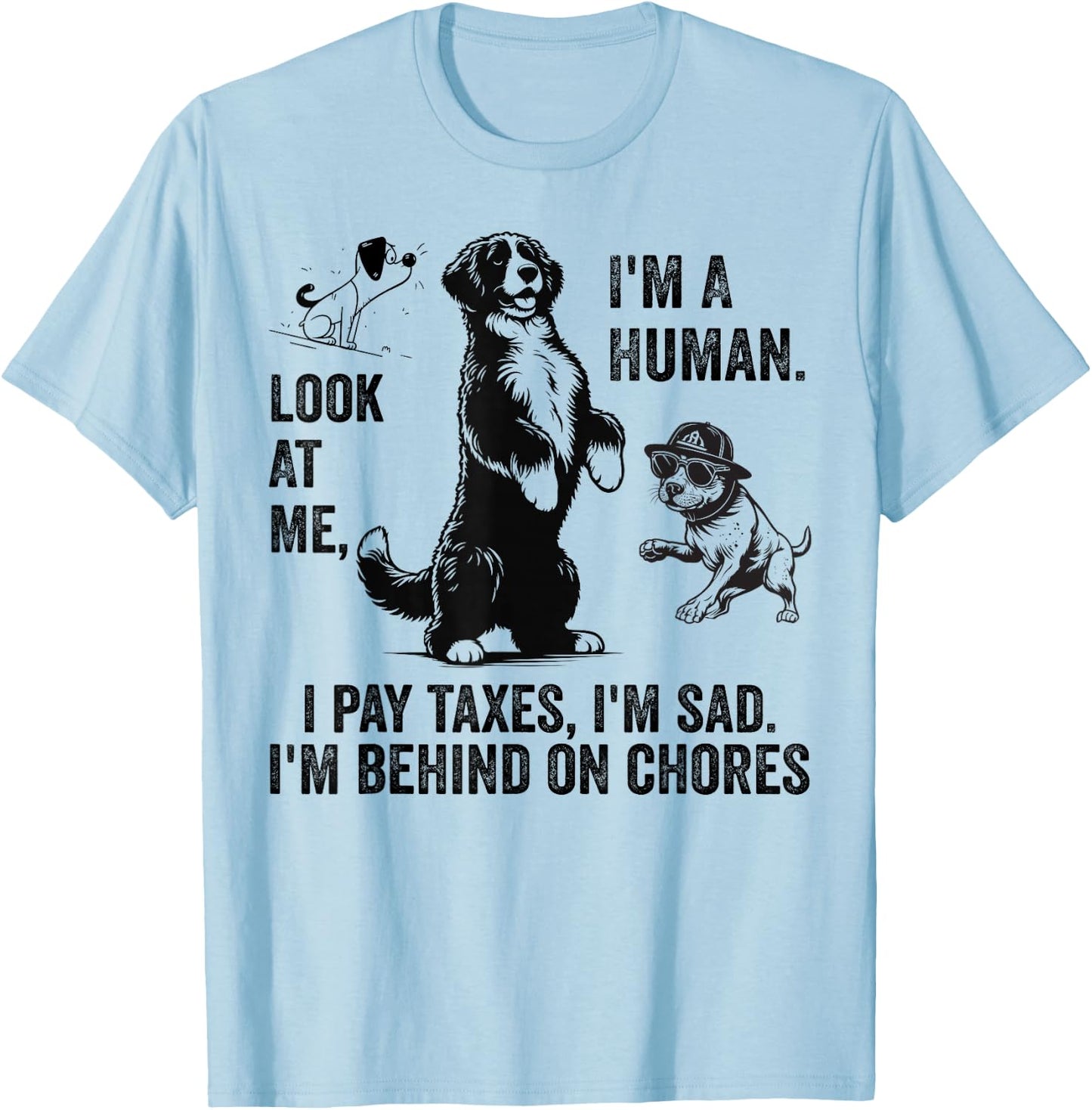 Dog Mocks Humans Funny Look At Me, I'm A Human T-Shirt - T-Shirt | Light Blue