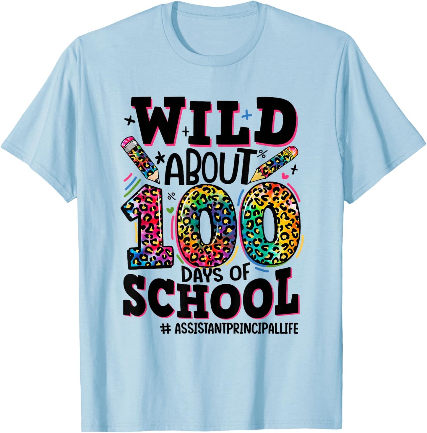 Wild About 100 Days Of School Assistant Principal Life T-Shirt - T-Shirt | Light Blue