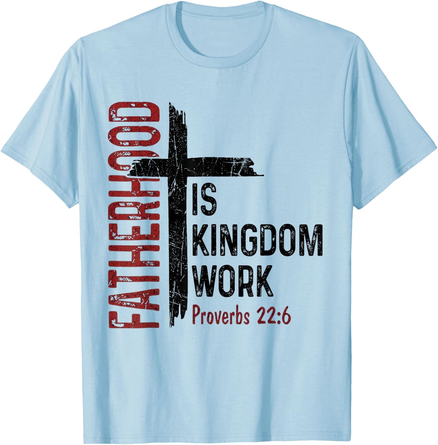 Fatherhood is Kingdom Work Christian Dad Men Fathers Day T-Shirt - T-Shirt | Light Blue