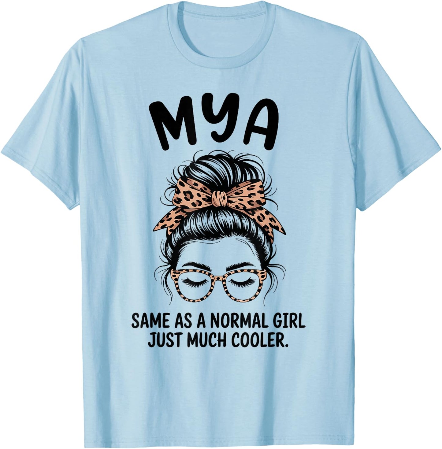 MYA Same As A Normal Girl Just Much Cooler Girl Name T-Shirt - T-Shirt | Light Blue