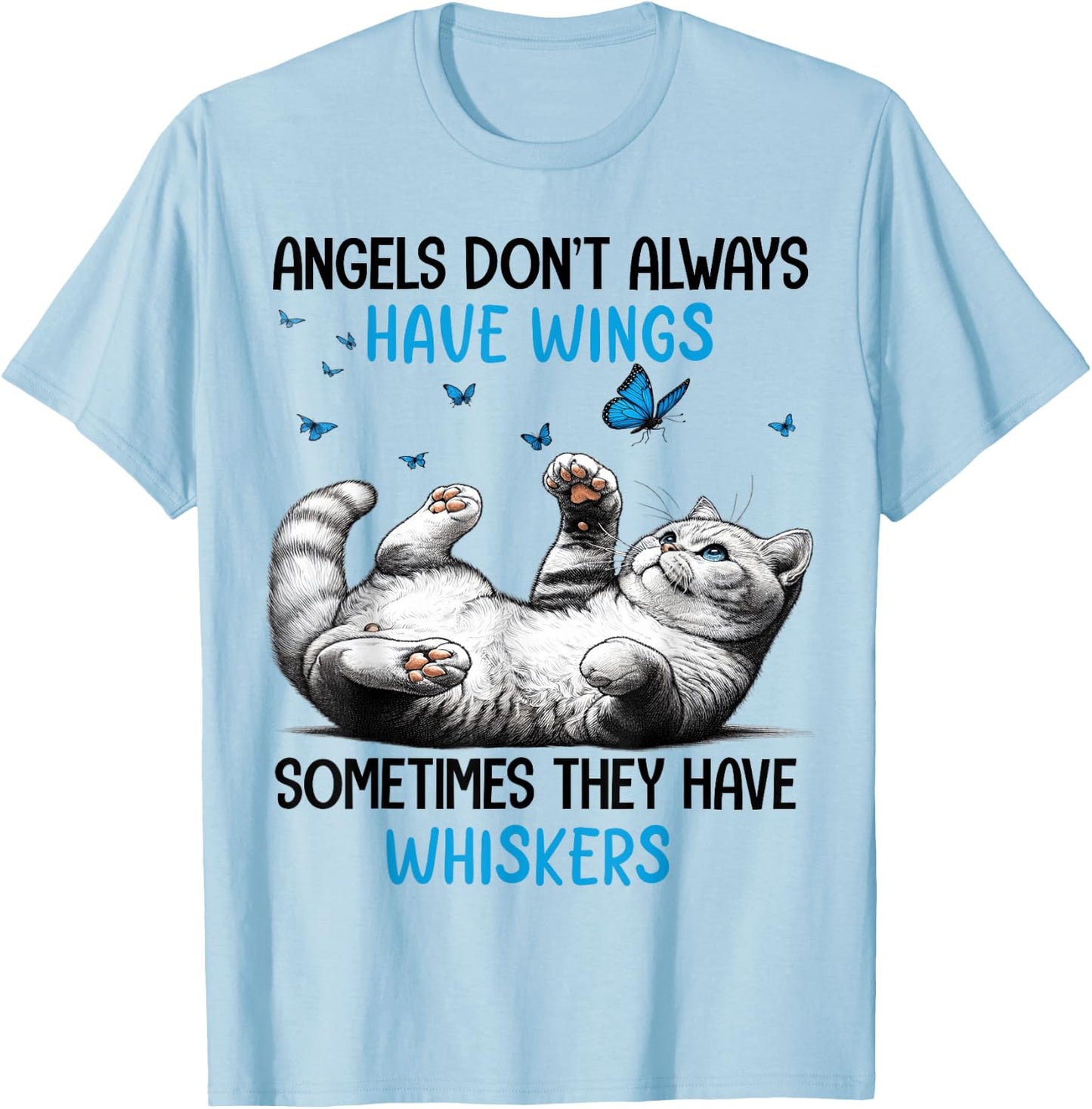 Angels Don't Always Have Wings Sometimes They Have Whiskers T-Shirt - T-Shirt | Light Blue
