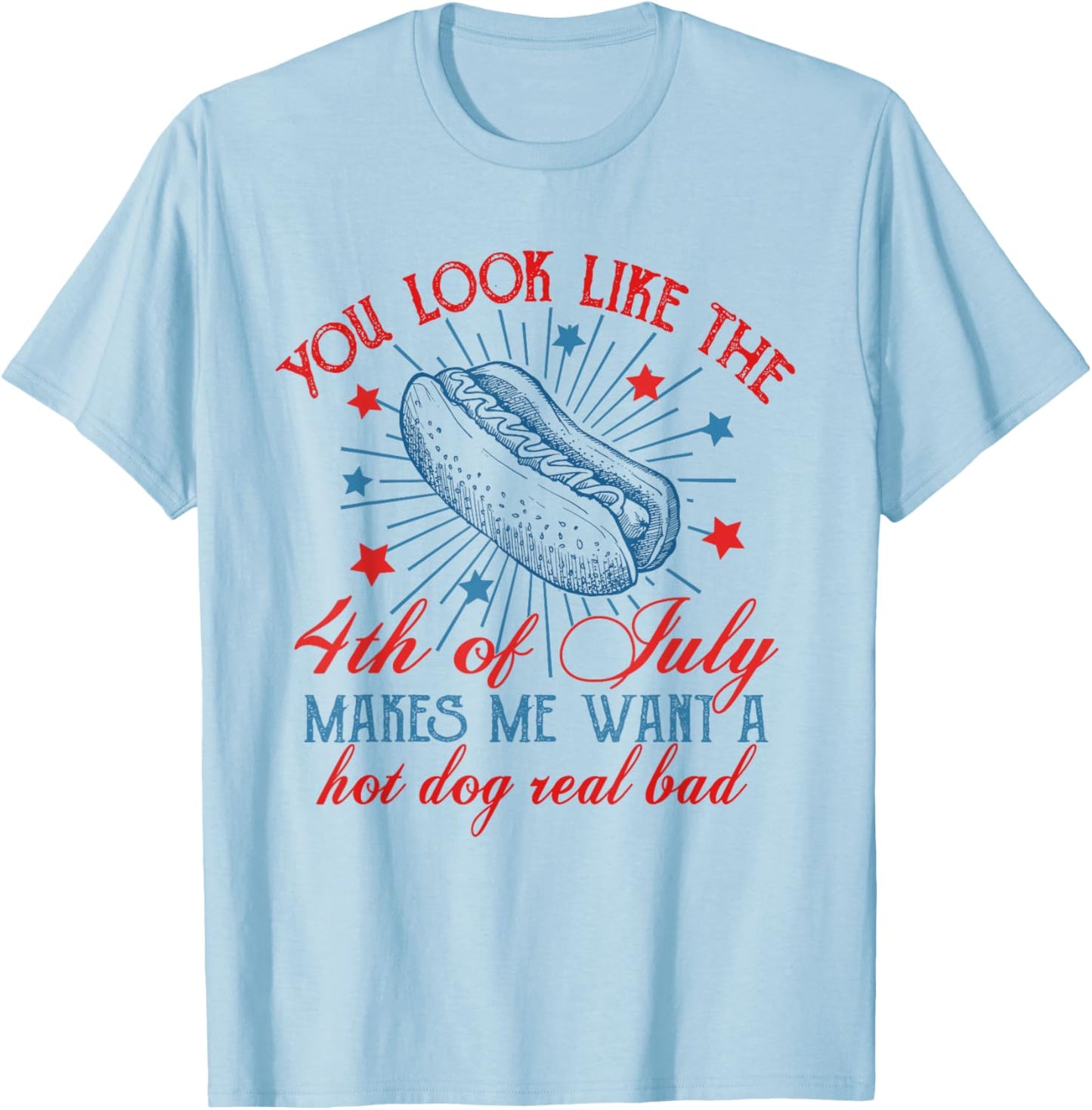 Retro You Look Like The 4th Of July Makes Me Want A Hotdog Men T-Shirt - T-Shirt | Light Blue