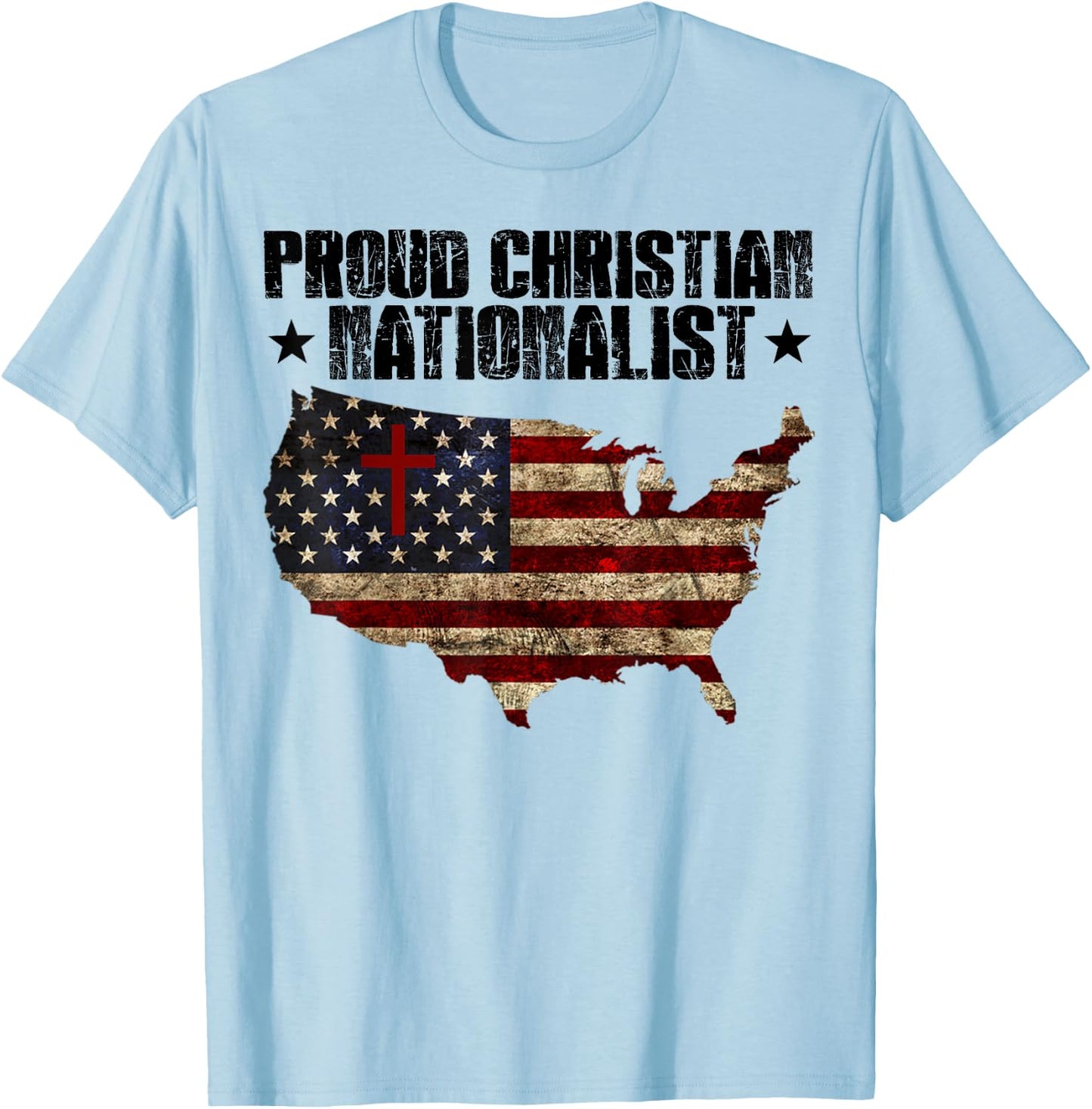 Proud Christian Nationalist American Flag Faith Cross Women Men T-Shirt - T-Shirt | Light Blue
