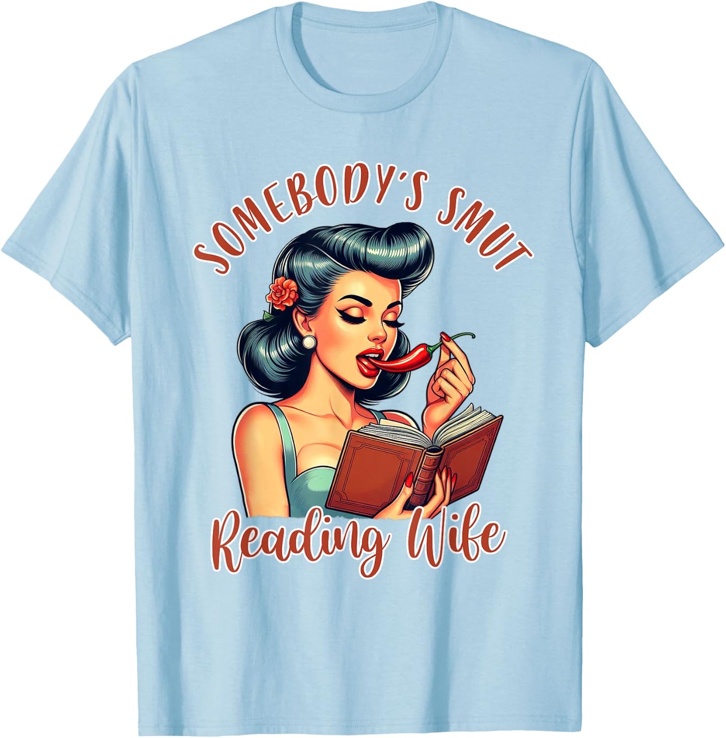 Smut Reader Spicy Book Reading Somebody’s Smut Reading Wife T-Shirt - T-Shirt | Light Blue