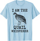 I Am The Quail Whisperer Fun Bird Hunting Cool Bobwhite Gift T-Shirt - T-Shirt | Light Blue