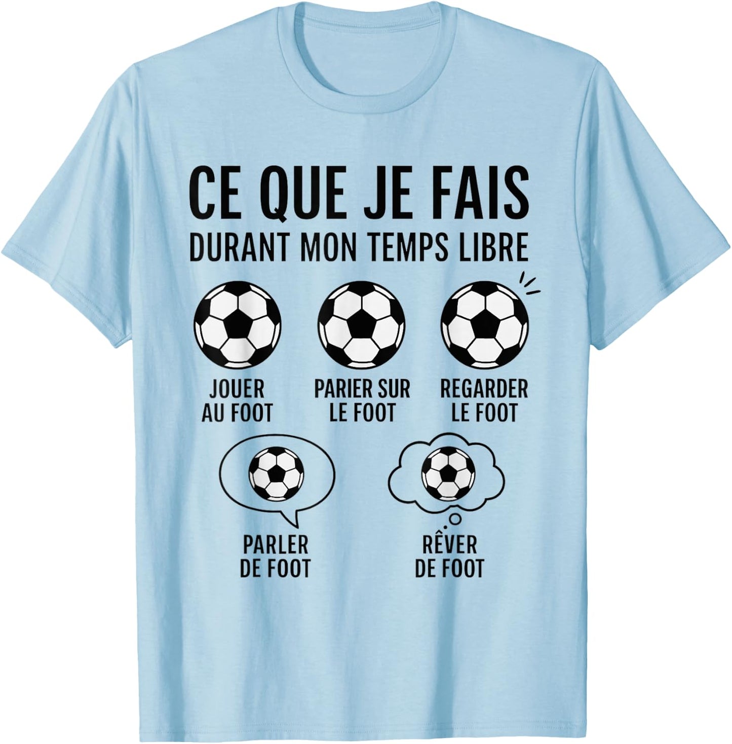 What I Do Free Time Humour Football French T-Shirt - T-Shirt | Light Blue