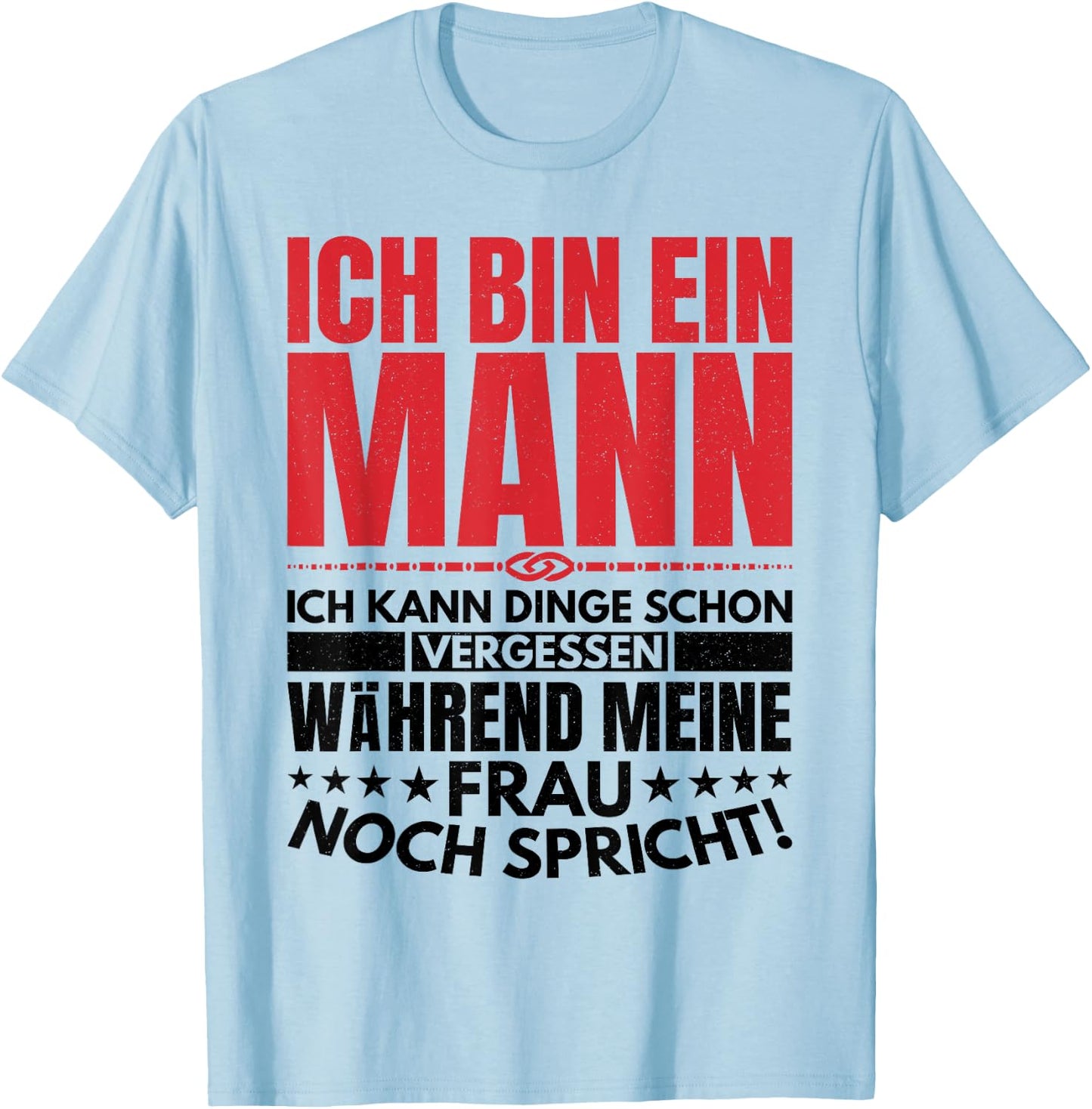 Ich Bin Ein Mann Kann Dinge Vergessen Lustige Spruch Geschen T-Shirt - T-Shirt | Light Blue