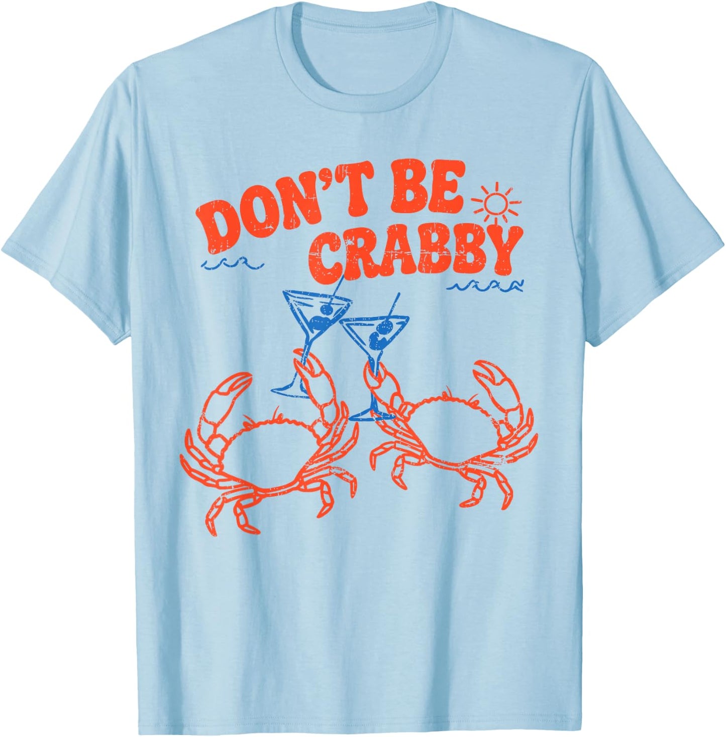 Don't Be Crabby Summer Beach Sea Coastal Vibes Seafood Lover T-Shirt - T-Shirt | Light Blue