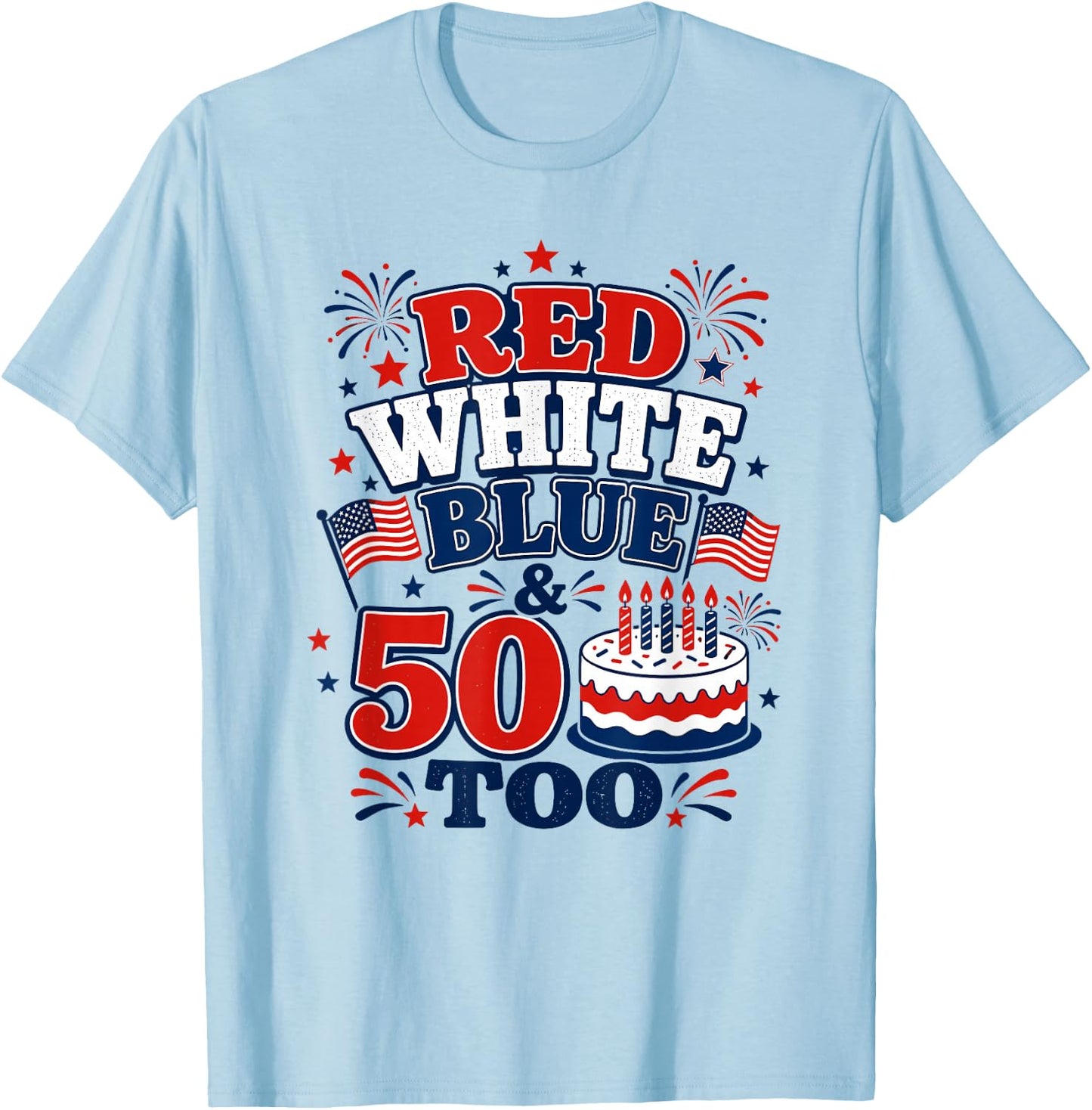 Celebrate 50 with Patriotic 50th Birthday 4th July Born 1976 T-Shirt - T-Shirt | Light Blue