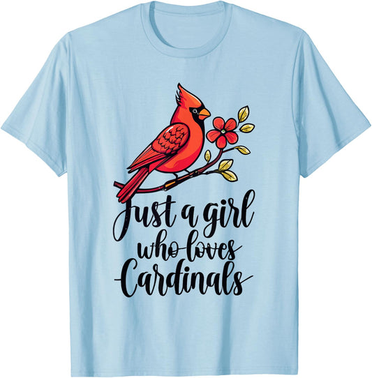 Cardinal Bird Watching Lover Just A Girl Who Loves Cardinals T-Shirt - T-Shirt | Light Blue