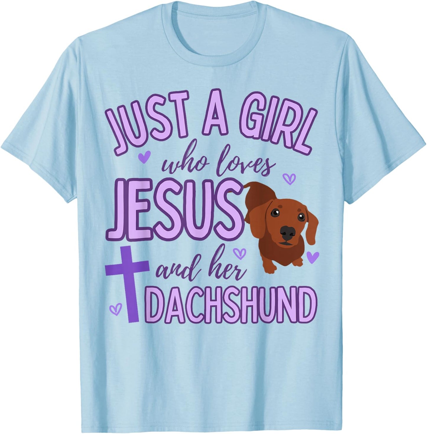 Just A Girl Who Loves Jesus and Dachshund Lover Funny Cute T-Shirt - T-Shirt | Light Blue