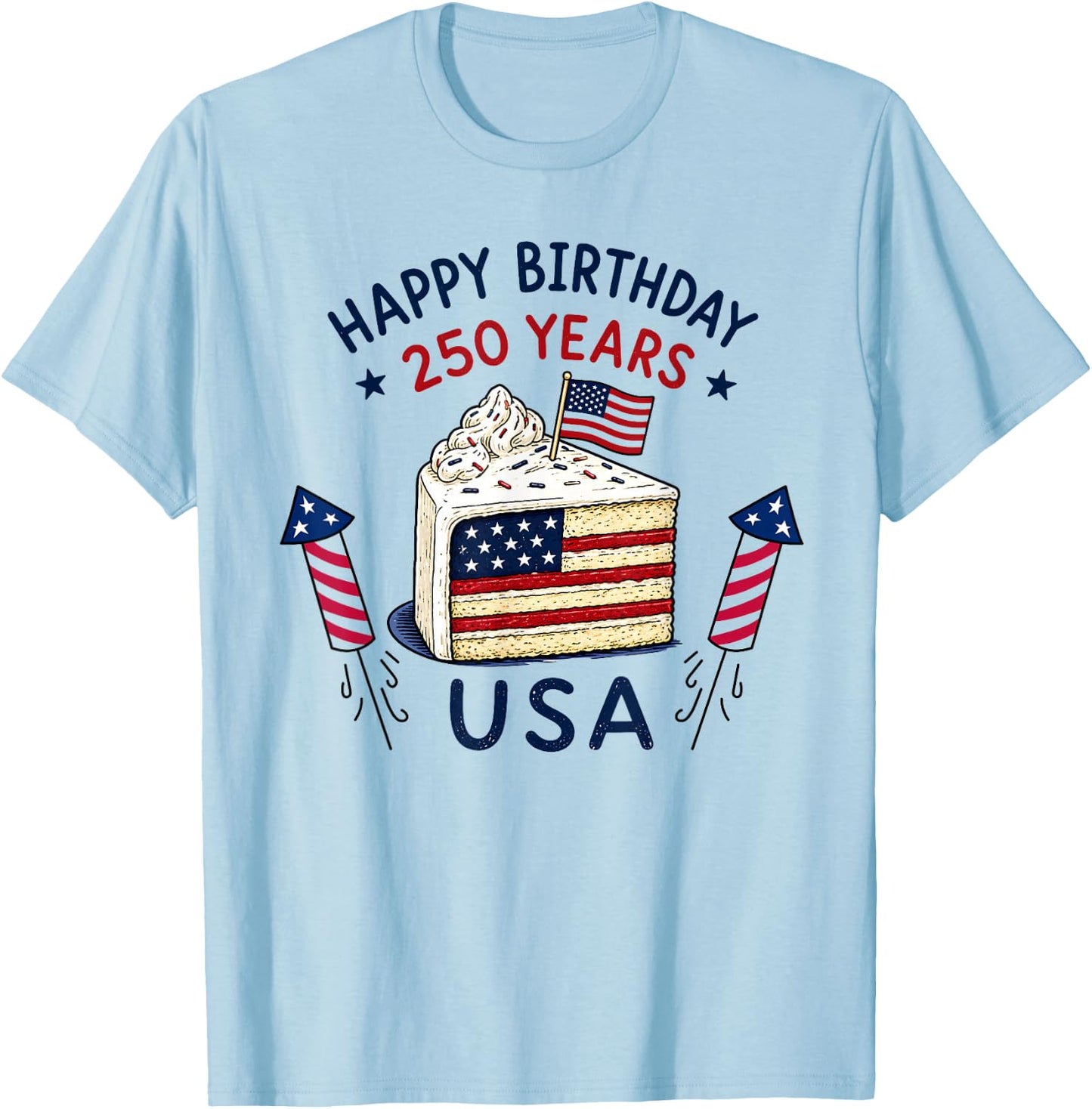 Happy Birthday USA 250 Years Patriotic Celebration Cake T-Shirt - T-Shirt | Light Blue