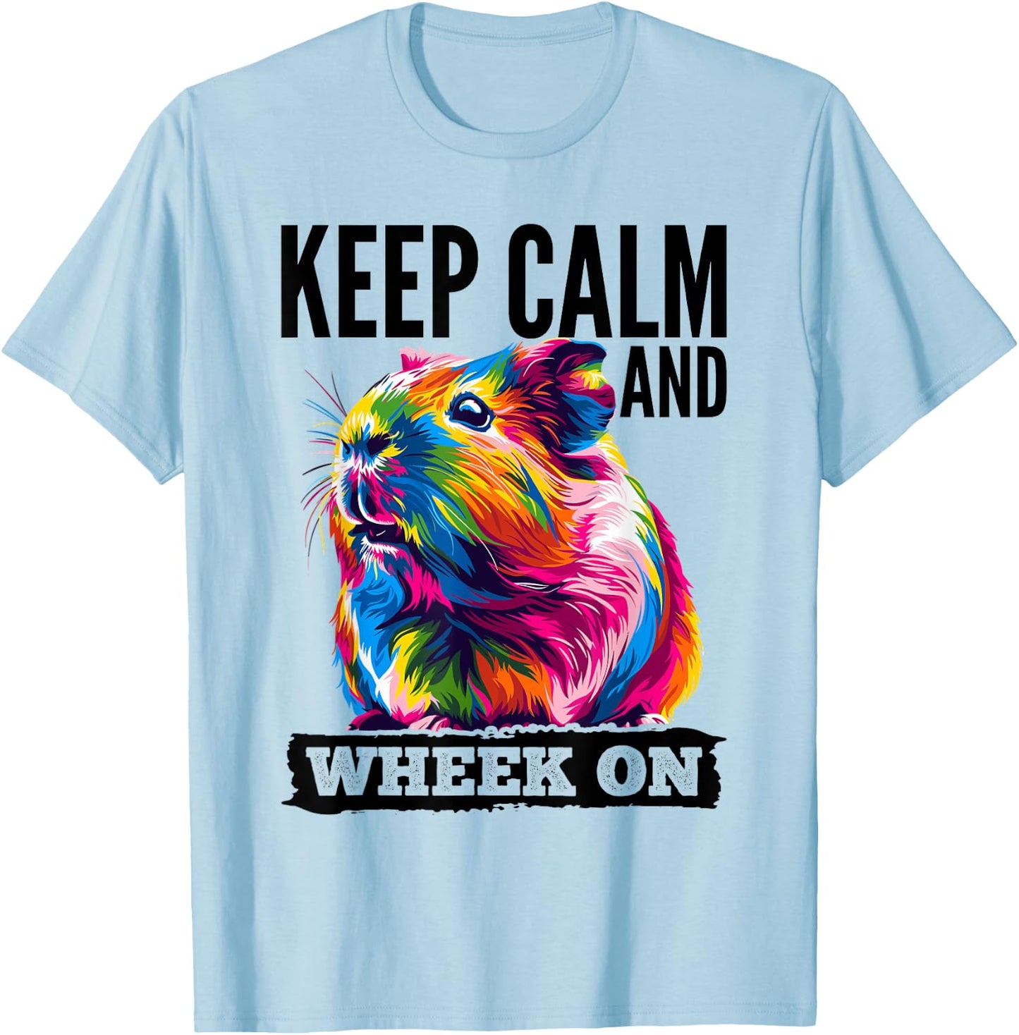Funny Guinea Pig Pet Lover Rodent Animal Keep calm and wheek T-Shirt - T-Shirt | Light Blue