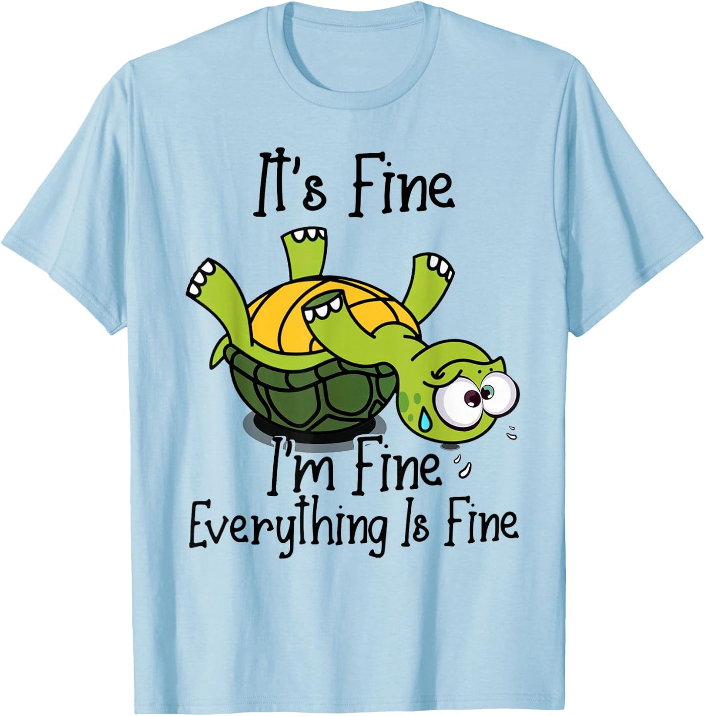 It's fine I'm fine everything is fine funny Cute Turtle T-Shirt - T-Shirt | Light Blue